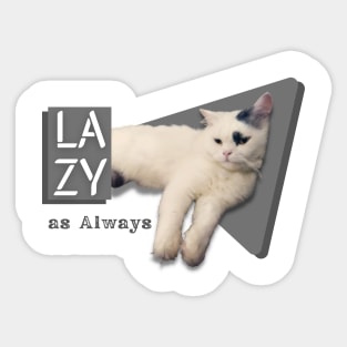 Lazy as always Sticker